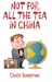 Not For All The Tea in China