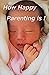 How Happy Parenting is !: B...