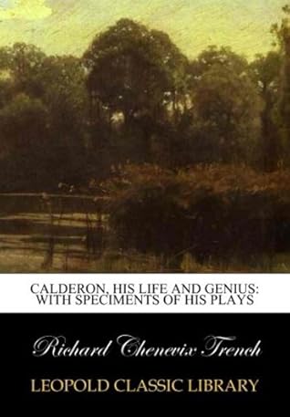 Calderon, his life and genius: with speciments of his plays