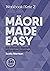 Maori Made Easy Workbook 2/Kete 2 by Scotty Morrison