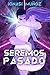 Seremos pasado (Talos 48 #1)