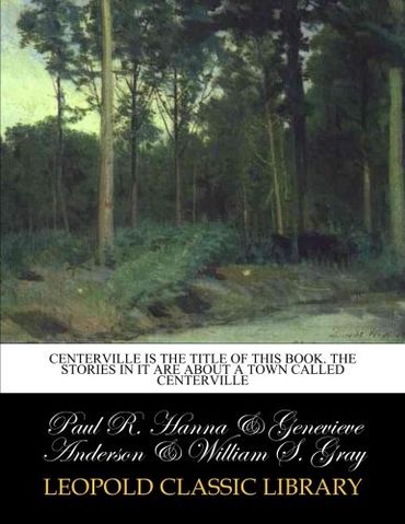 Centerville is the title of this book. The stories in it are about a town called Centerville
