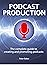 PODCAST PRODUCTION: The com...