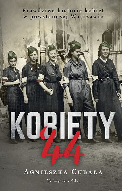 Kobiety '44. Prawdziwe historie kobiet w powstańczej Warszawie (Hardcover)