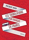 Les tribulations d'un Français en France (French Edition) Les tribulations d'un Français en France (French Edition)