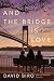 And the Bridge Is Love