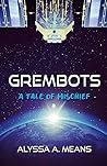 Grembots: A Tale of Mischief