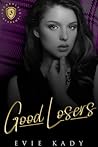 Good Losers by Evie Kady Good Losers by Evie Kady
