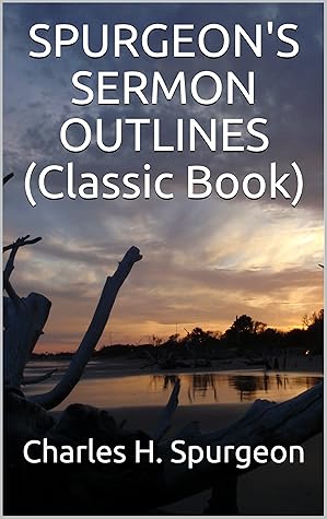 SPURGEON'S SERMON OUTLINES (Classic Book)