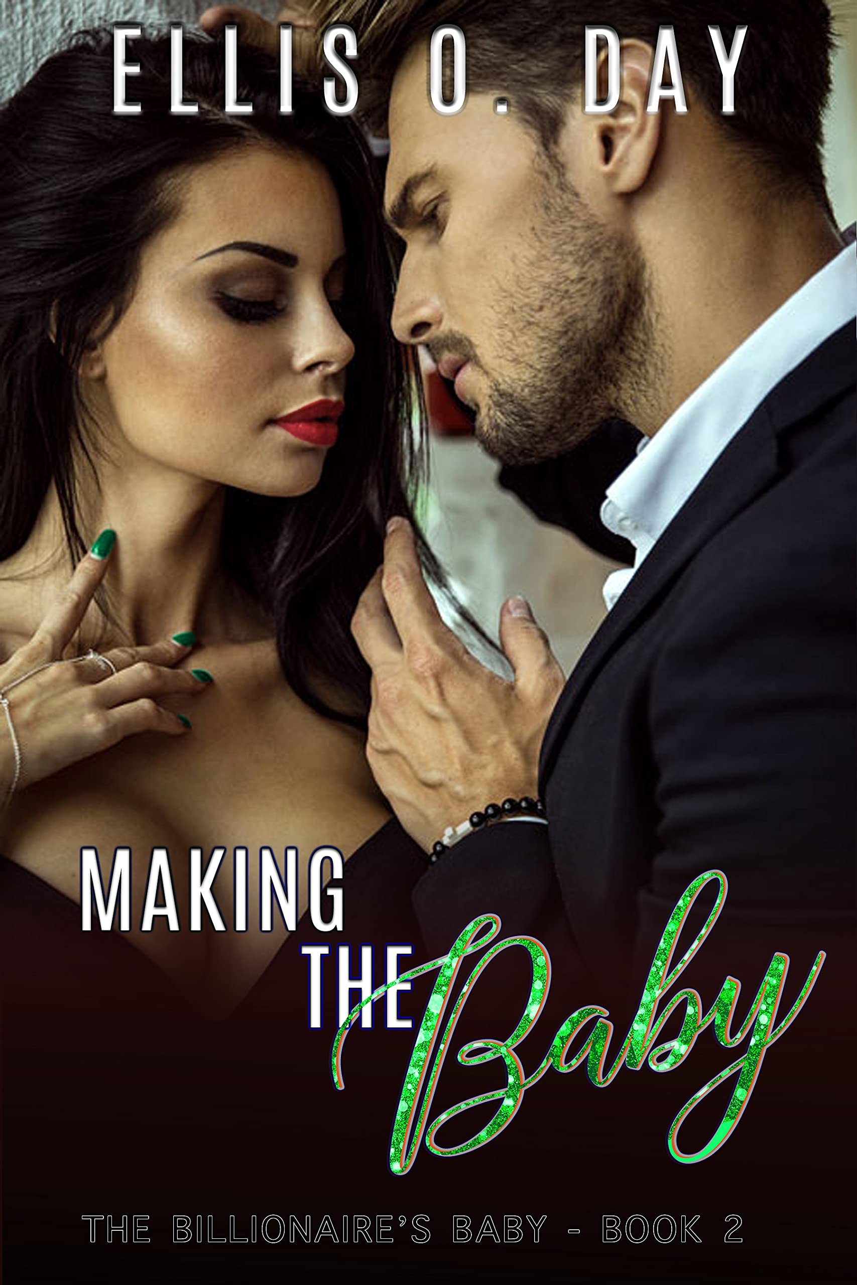 Making the Baby (The Billionaire's Baby Book 2)
