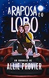 A Raposa e o Lobo by Allie Próvier