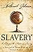 Slavery: A History of the p...