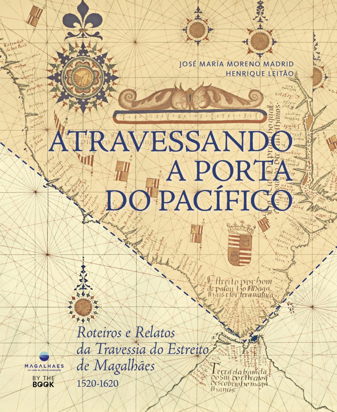 Atravessando a porta do Pacífico : roteiros e relatos da travessia do Estreito de Magalhães, 1520-1620