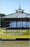 The Writer's Year - The Anthology: 52 Weeks of Living Creatively