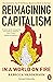 Reimagining Capitalism in a World on Fire