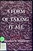 A Form/of Taking/It All by Rosmarie Waldrop A Form/of Taking/It All by Rosmarie Waldrop