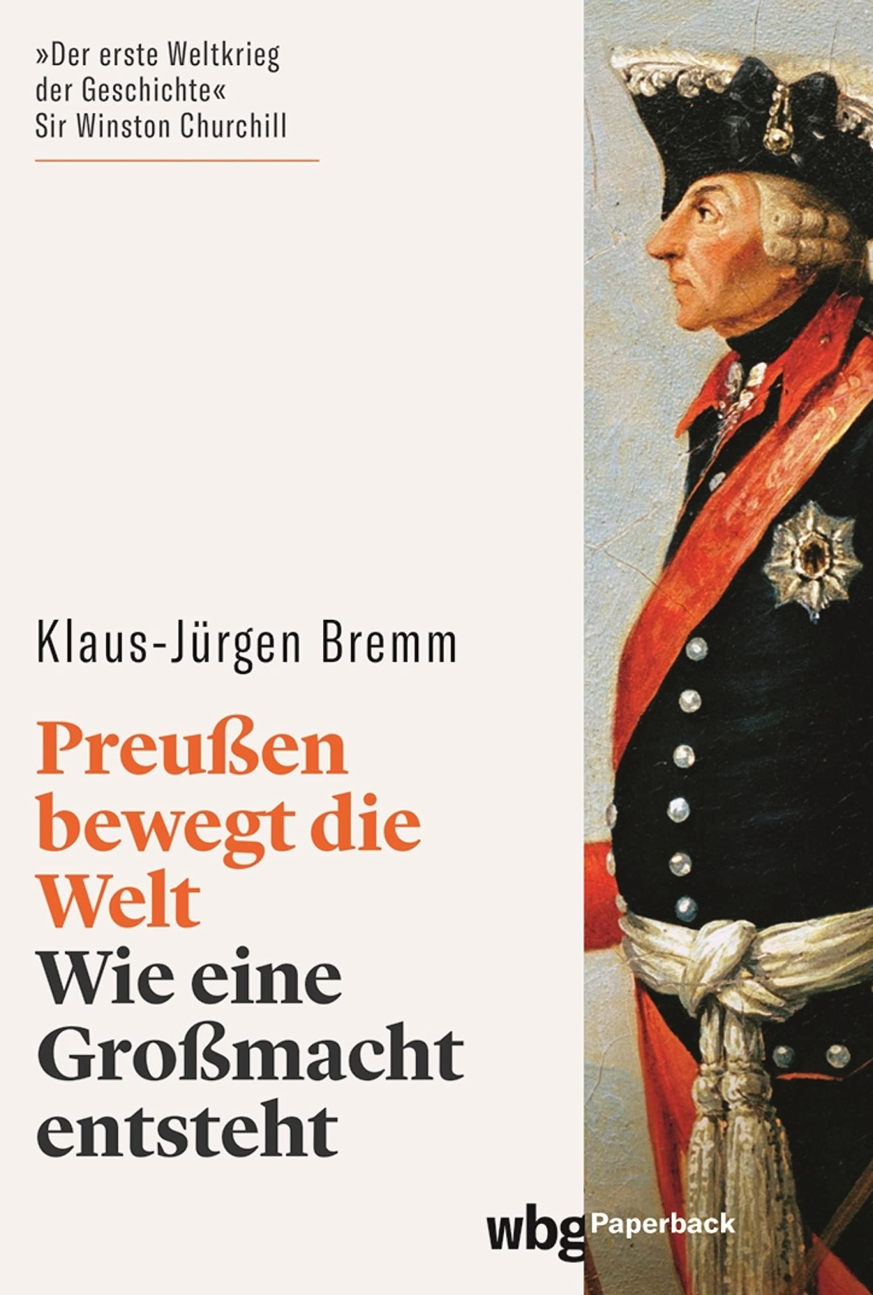 Preußen bewegt die Welt: Wie eine Großmacht entsteht (wbg Paperback) (German Edition)