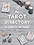 The Tarot Directory: Unlock the Meaning of the Cards, Spreads, and the Mystery of the Tarot (Volume 6) (Spiritual Directories, 6)