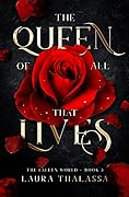 The Queen of All that Lives