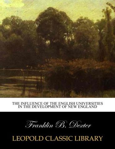 The influence of the English universities in the development of New England