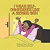 I Wear Self-Confidence Like a Second Skin