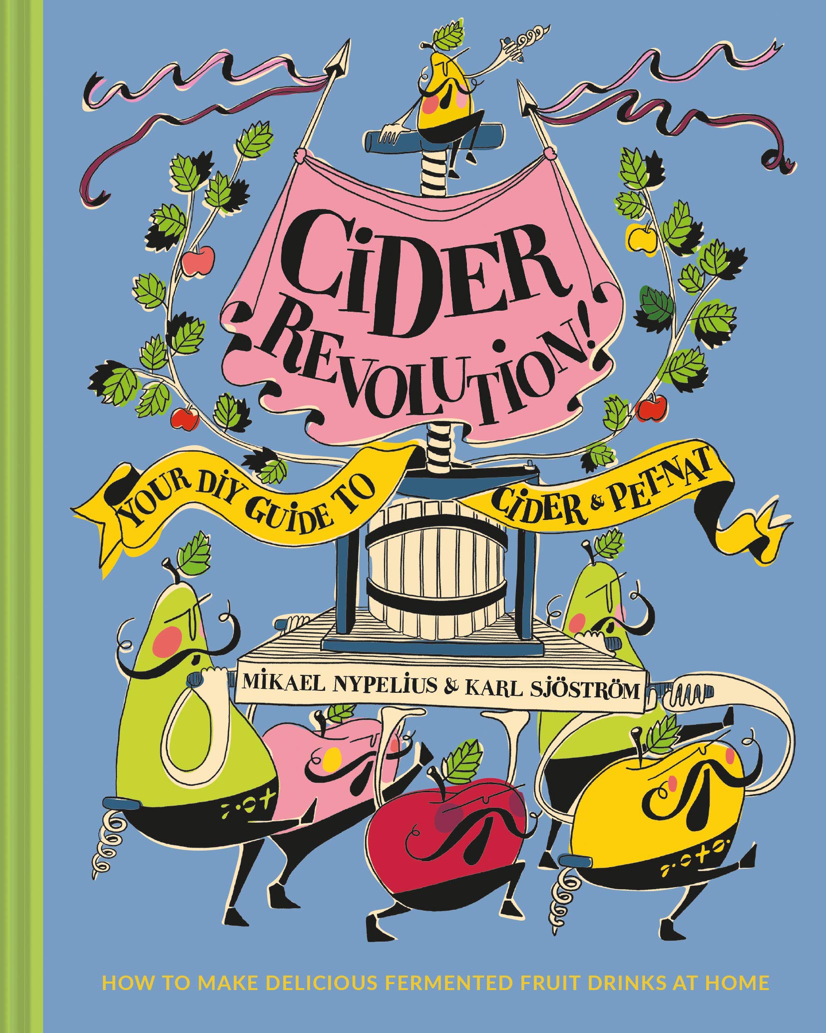 Cider Revolution!: The complete guide to fermenting natural and home brew drinks (Hardcover)
