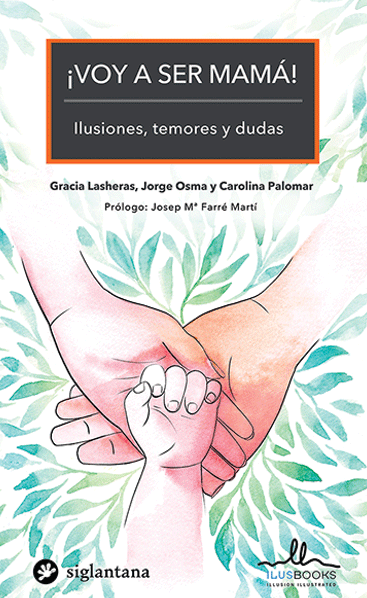 ¡Voy a ser mamá! Ilusiones, temores y dudas