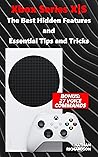 Xbox Series XǀS – The Best Hidden Features and Essential Tips and Tricks (Bonus: 27 Voice Commands) Xbox Series XǀS – The Best Hidden Features and Essential Tips and Tricks (Bonus: 27 Voice Commands)