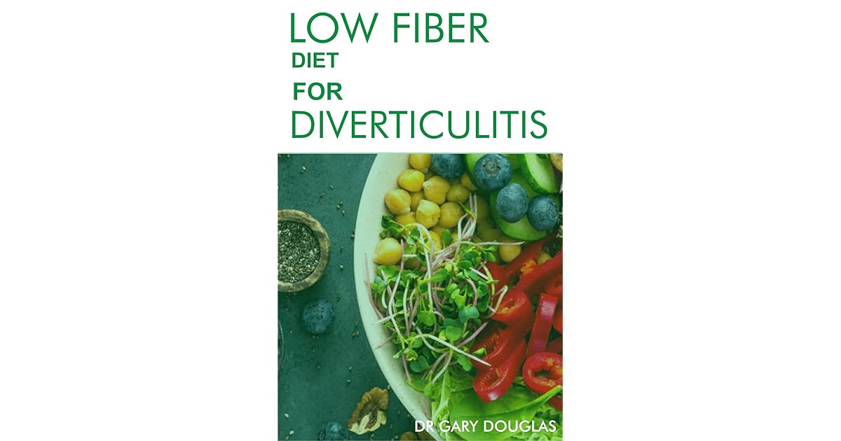 LOW FIBER DIET FOR DIVERTICULITIS by Gary Douglas