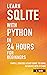 Learn SQLite with Python in 24 hours For Beginners - Simple, ... by S BASU