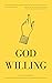 God Willing: Bringing Divin...