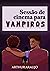 Sessão de cinema para vampiros