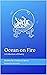 Ocean On Fire: A Collection...