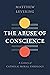 The Abuse of Conscience: A Century of Catholic Moral Theology