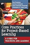 Core Practices for Project-Based Learning: A Guide for Teachers and Leaders (Core Practices in Education Series)
