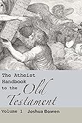 The Atheist Handbook to the Old Testament: Volume 1