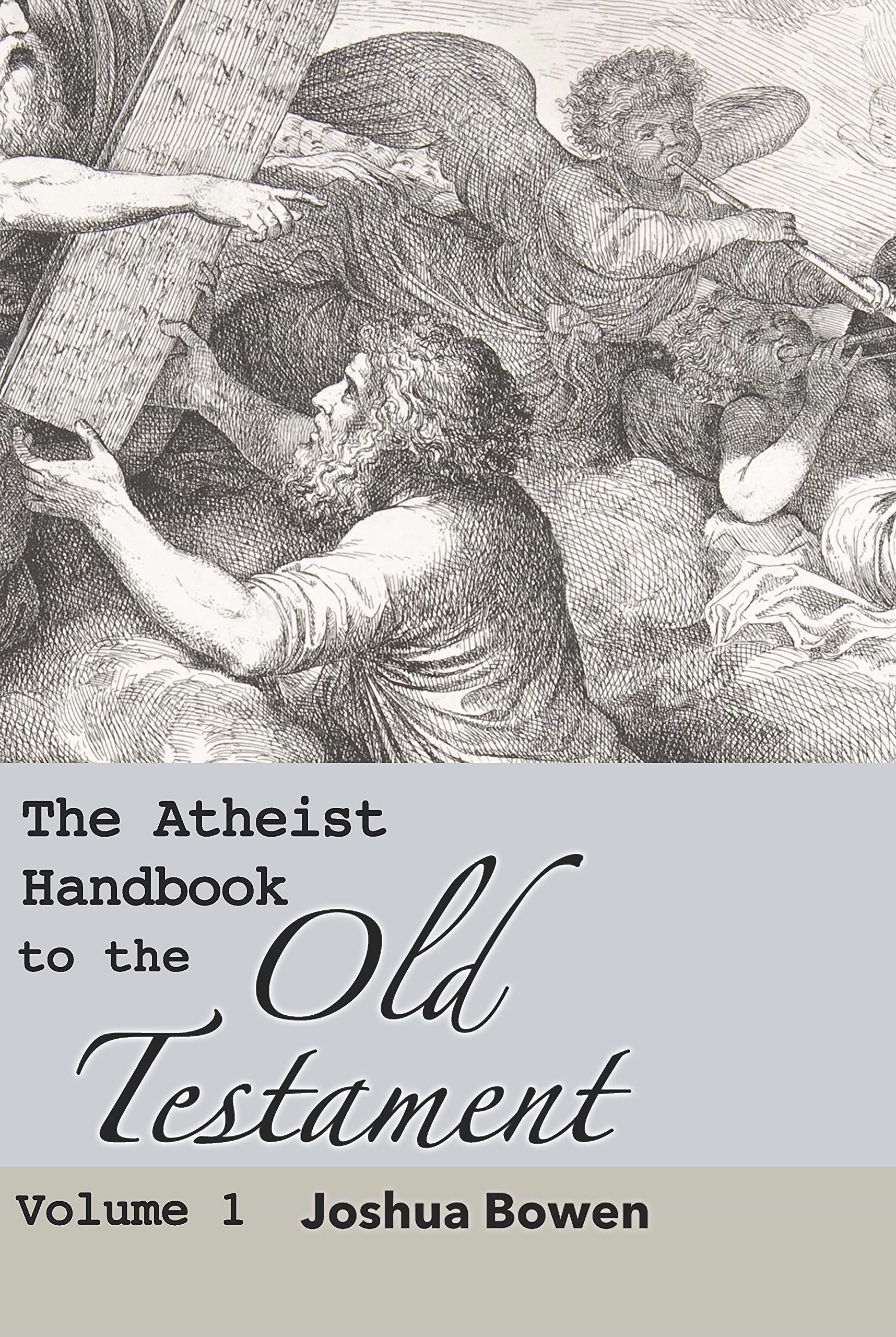 The Atheist Handbook to the Old Testament: Volume 1 (Kindle Edition)