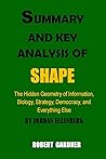 SUMMARY AND KEY ANALYSIS OF SHAPE BY JORDAN ELLENBERG: The Hidden Geometry of Information, Biology, Strategy, Democracy, and Everything Else