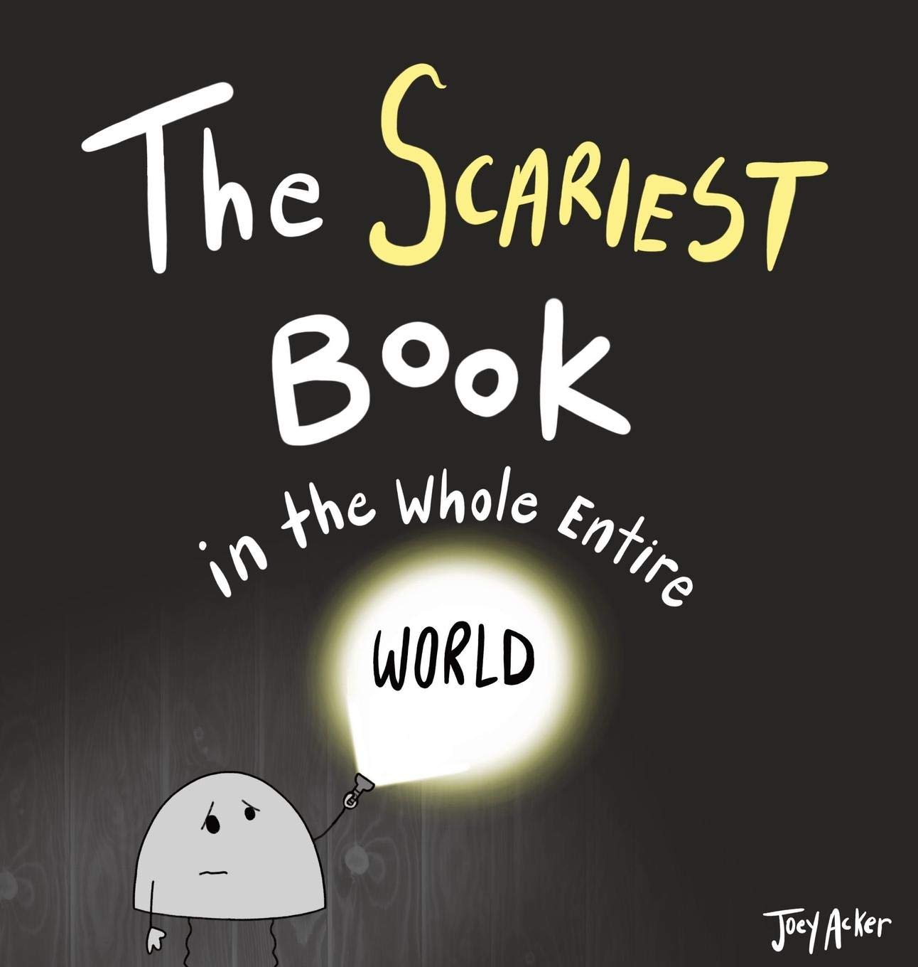 The Scariest Book in the Whole Entire World: A Seriously Silly Story for Kids (Worst World Works)