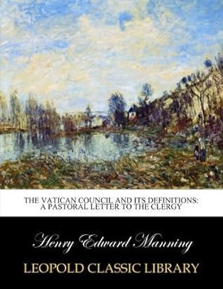 The Vatican council and its definitions: a pastoral letter to the clergy