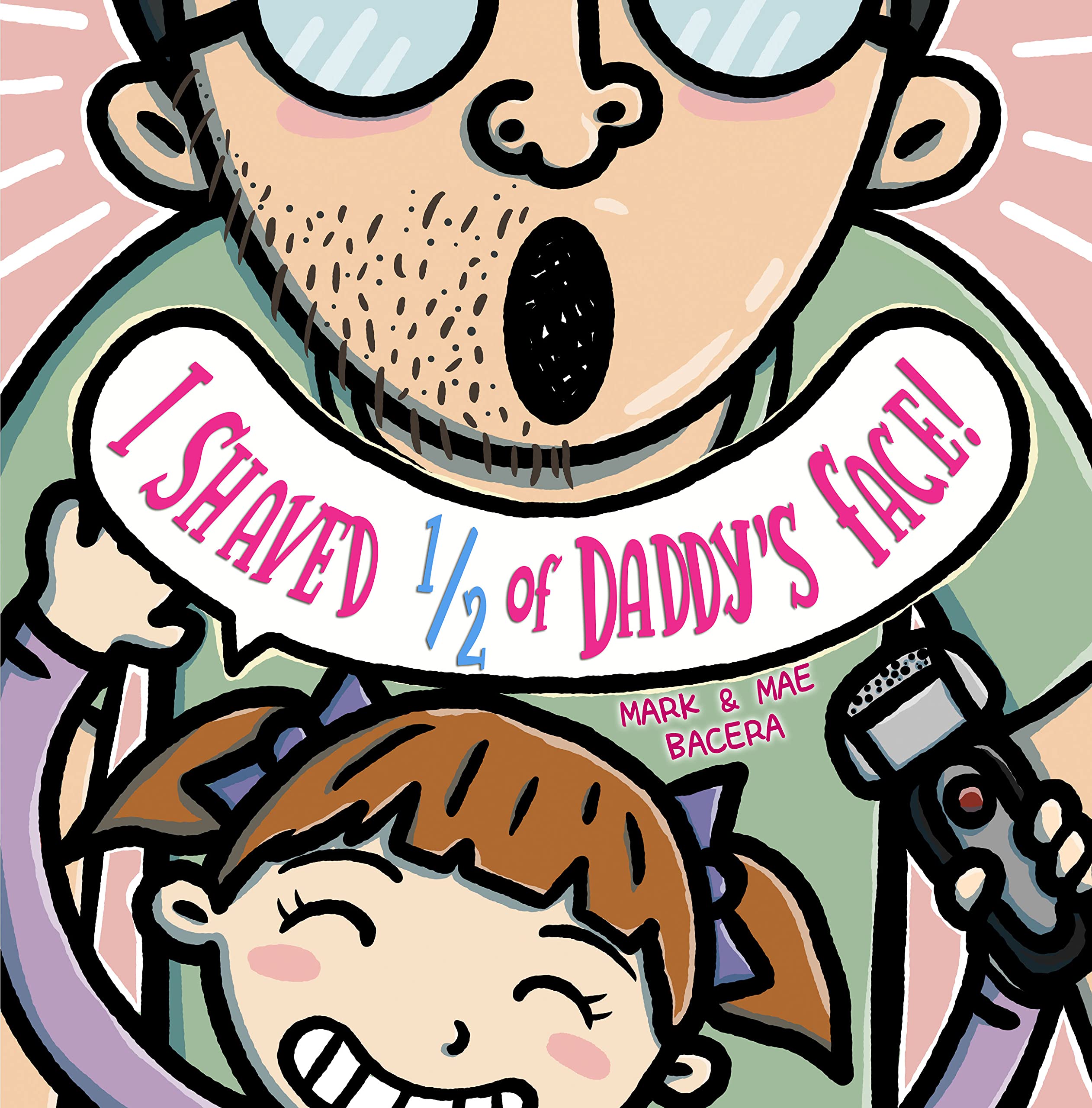 I Shaved Half of Daddy's Face: A Story about a Father's Love for a Daughter (Kindle Edition)