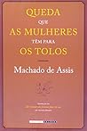Queda que as Mulheres Têm para os Tolos