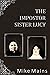 The Impostor Sister Lucy by Mike Mains