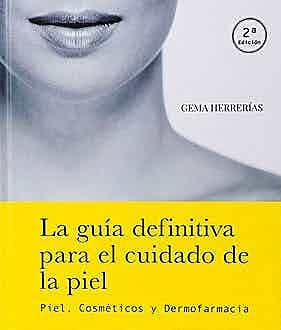 La guía definitiva para el cuidado de la piel.: Piel, cosméticos y dermofarmacia. (Hardcover)