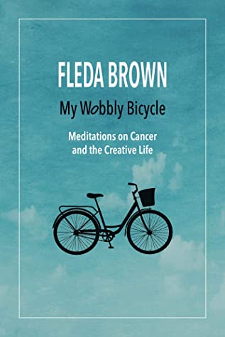 My Wobbly Bicycle: Meditations on Cancer and the Creative Life