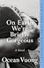 Book cover for On Earth We're Briefly Gorgeous