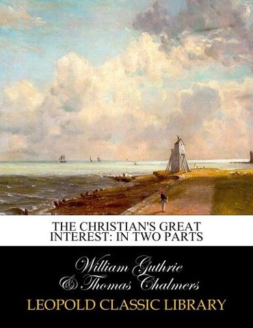 The Christian's great interest: in two parts