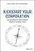Kickstart Your Corporation:...
