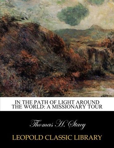 In the path of light around the world: a missionary tour