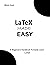 LaTeX MADE EASY: A Beginner...